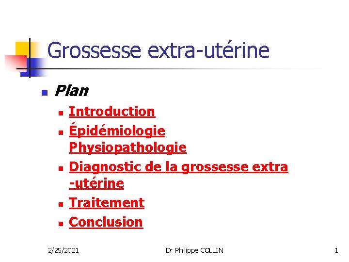 Grossesse extra-utérine n Plan n n Introduction Épidémiologie Physiopathologie Diagnostic de la grossesse extra