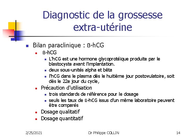 Diagnostic de la grossesse extra-utérine n Bilan paraclinique : ß-h. CG n n n