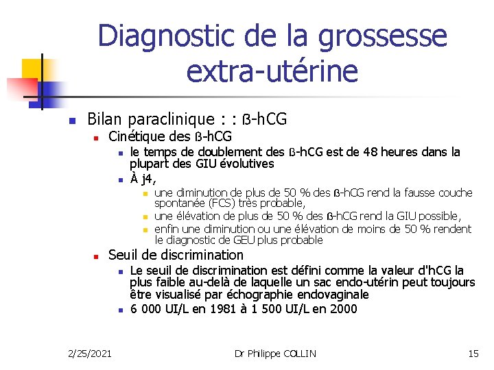 Diagnostic de la grossesse extra-utérine n Bilan paraclinique : : ß-h. CG n Cinétique