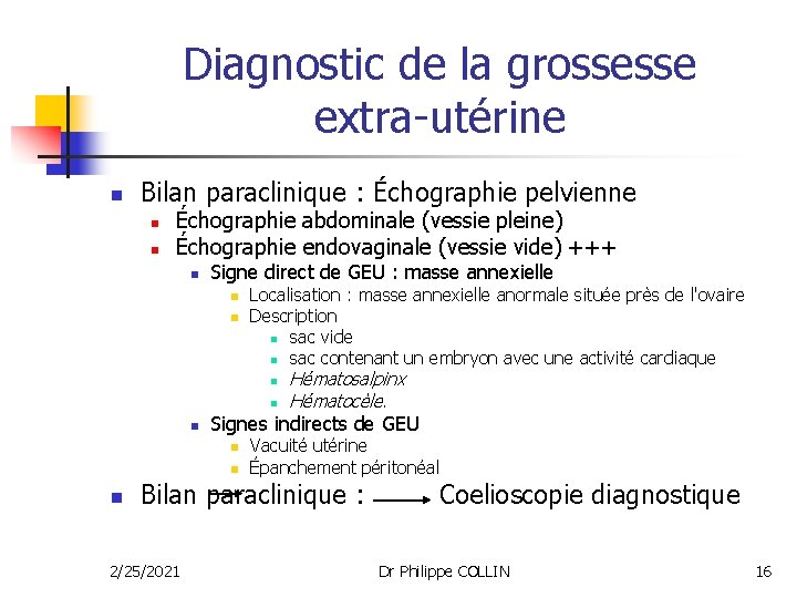 Diagnostic de la grossesse extra-utérine n Bilan paraclinique : Échographie pelvienne n n Échographie