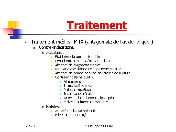 Traitement n Traitement médical MTX (antagoniste de l'acide folique ) n Contre-indications n Absolues