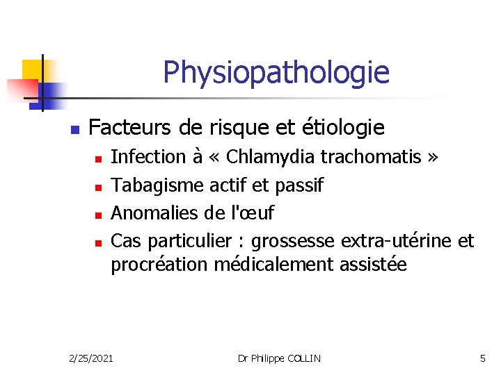 Physiopathologie n Facteurs de risque et étiologie n n Infection à « Chlamydia trachomatis