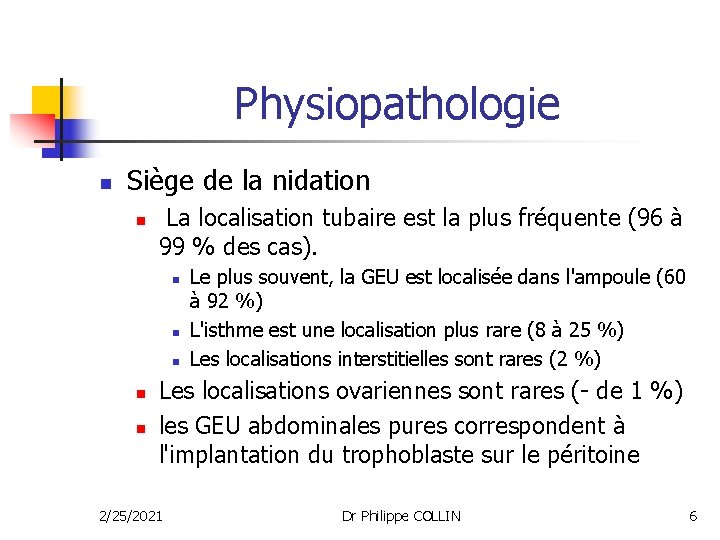 Physiopathologie n Siège de la nidation n La localisation tubaire est la plus fréquente