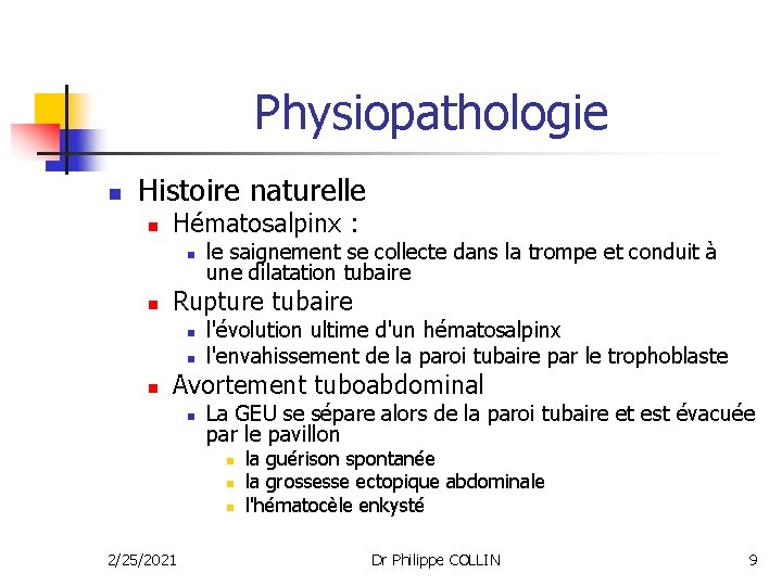 Physiopathologie n Histoire naturelle n Hématosalpinx : n n Rupture tubaire n n n