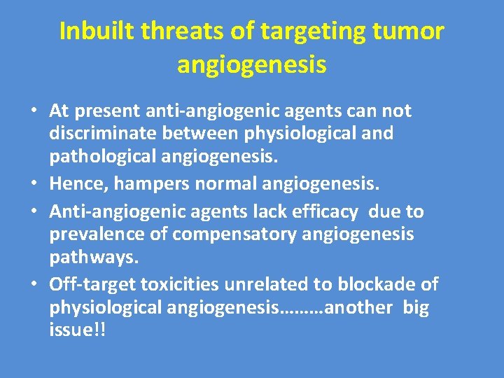 Inbuilt threats of targeting tumor angiogenesis • At present anti-angiogenic agents can not discriminate Inbuilt threats of targeting tumor angiogenesis • At present anti-angiogenic agents can not discriminate