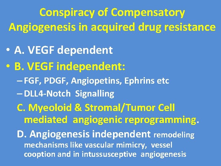 Conspiracy of Compensatory Angiogenesis in acquired drug resistance • A. VEGF dependent • B. Conspiracy of Compensatory Angiogenesis in acquired drug resistance • A. VEGF dependent • B.