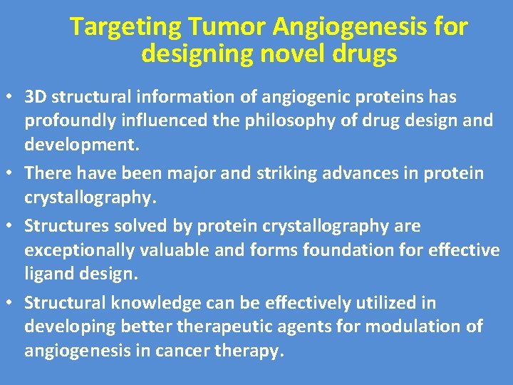 Targeting Tumor Angiogenesis for designing novel drugs • 3 D structural information of angiogenic Targeting Tumor Angiogenesis for designing novel drugs • 3 D structural information of angiogenic