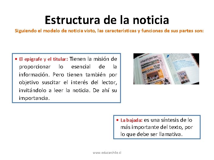 Estructura de la noticia Siguiendo el modelo de noticia visto, las características y funciones