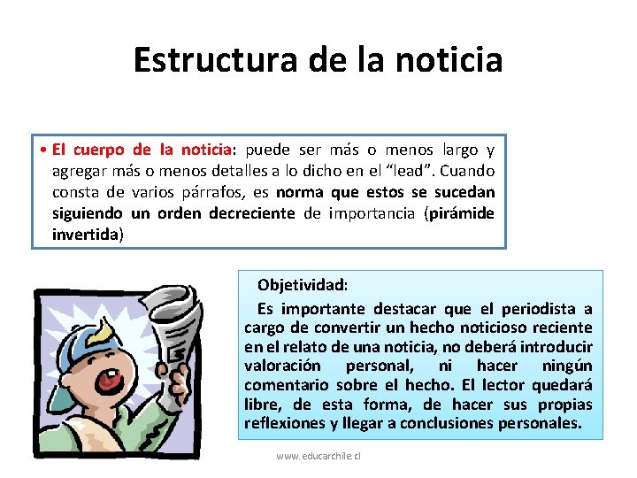 Estructura de la noticia • El cuerpo de la noticia: puede ser más o