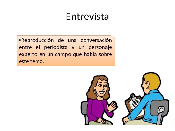 Entrevista • Reproducción de una conversación entre el periodista y un personaje experto en