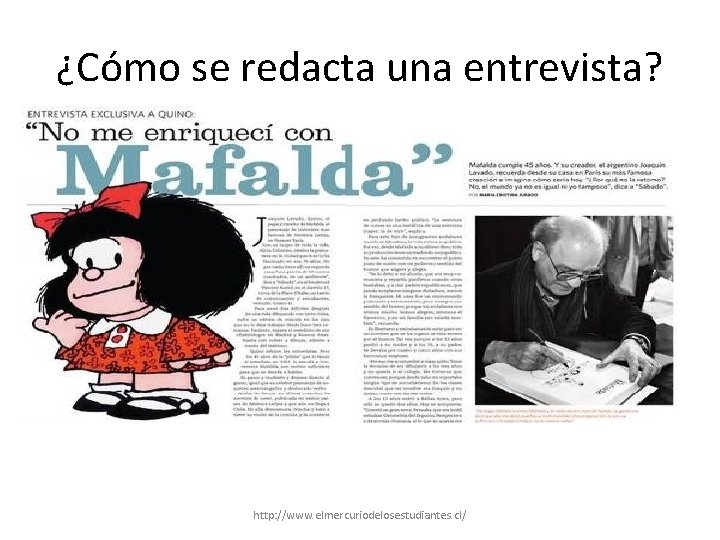 ¿Cómo se redacta una entrevista? http: //www. elmercuriodelosestudiantes. cl/ 