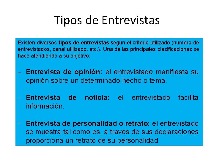 Tipos de Entrevistas Existen diversos tipos de entrevistas según el criterio utilizado (número de