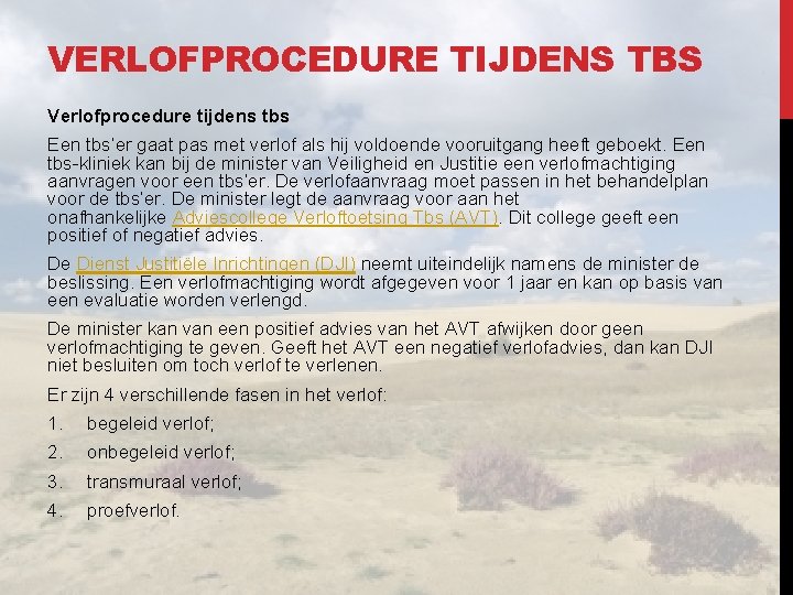 VERLOFPROCEDURE TIJDENS TBS Verlofprocedure tijdens tbs Een tbs’er gaat pas met verlof als hij