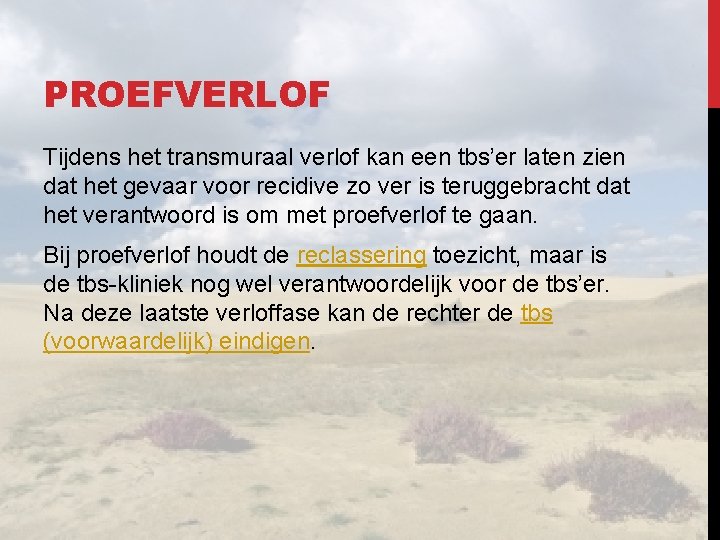 PROEFVERLOF Tijdens het transmuraal verlof kan een tbs’er laten zien dat het gevaar voor