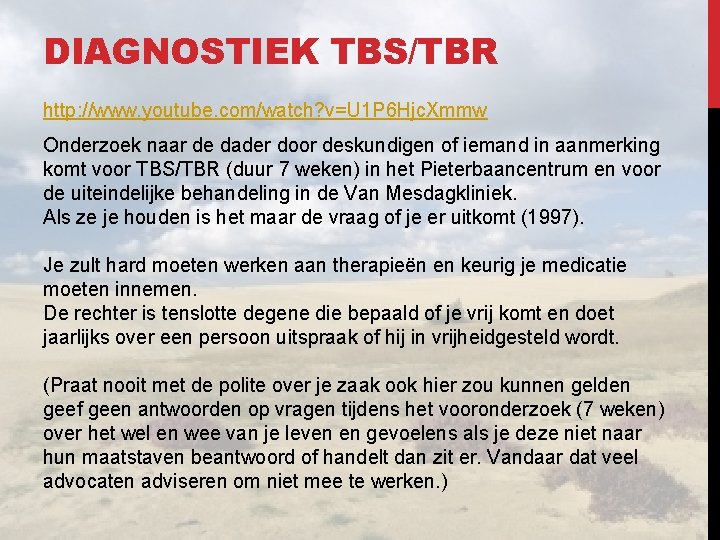 DIAGNOSTIEK TBS/TBR http: //www. youtube. com/watch? v=U 1 P 6 Hjc. Xmmw Onderzoek naar