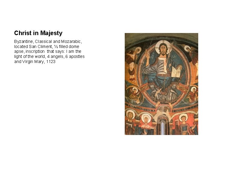 Christ in Majesty Byzantine, Classical and Mozarabic, located San Climent, ½ filled dome apse,