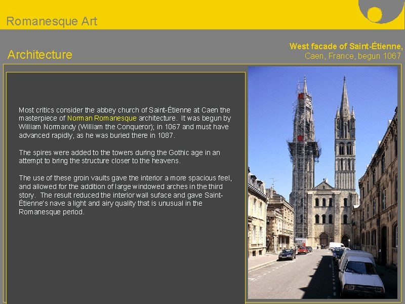 Romanesque Art Architecture Most critics consider the abbey church of Saint-Étienne at Caen the
