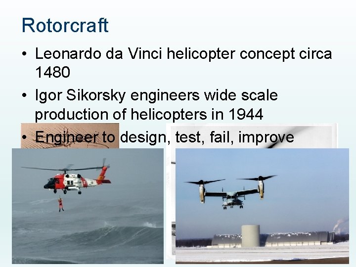 Rotorcraft • Leonardo da Vinci helicopter concept circa 1480 • Igor Sikorsky engineers wide