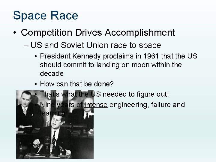 Space Race • Competition Drives Accomplishment – US and Soviet Union race to space
