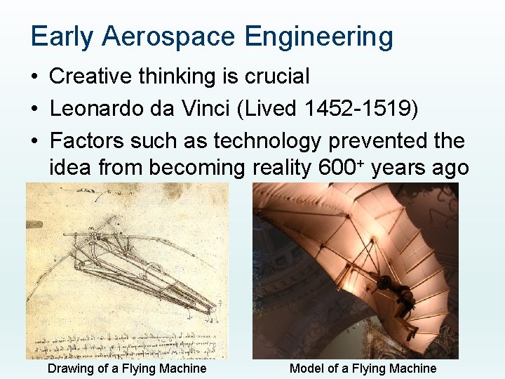 Early Aerospace Engineering • Creative thinking is crucial • Leonardo da Vinci (Lived 1452