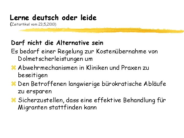 Lerne deutsch oder leide (Zeitartikel vom 23, 5, 2010) Darf nicht die Alternative sein