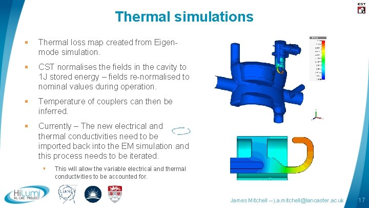 Thermal simulations § Thermal loss map created from Eigenmode simulation. § CST normalises the