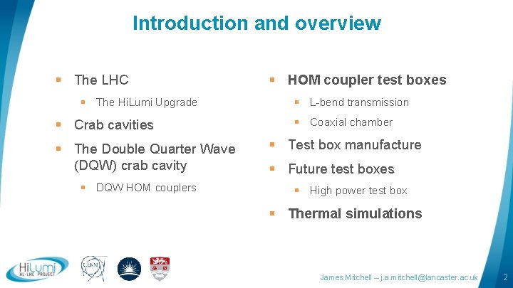 Introduction and overview § The LHC § The Hi. Lumi Upgrade § Crab cavities