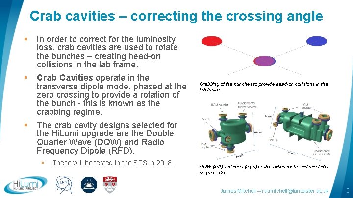 Crab cavities – correcting the crossing angle § In order to correct for the