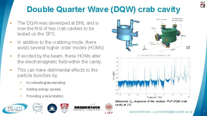 Double Quarter Wave (DQW) crab cavity § The DQW was developed at BNL and