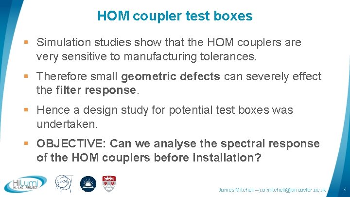 HOM coupler test boxes § Simulation studies show that the HOM couplers are very
