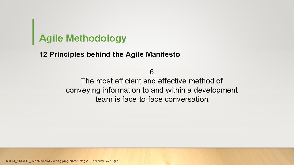 Agile Methodology 12 Principles behind the Agile Manifesto 6. The most efficient and effective