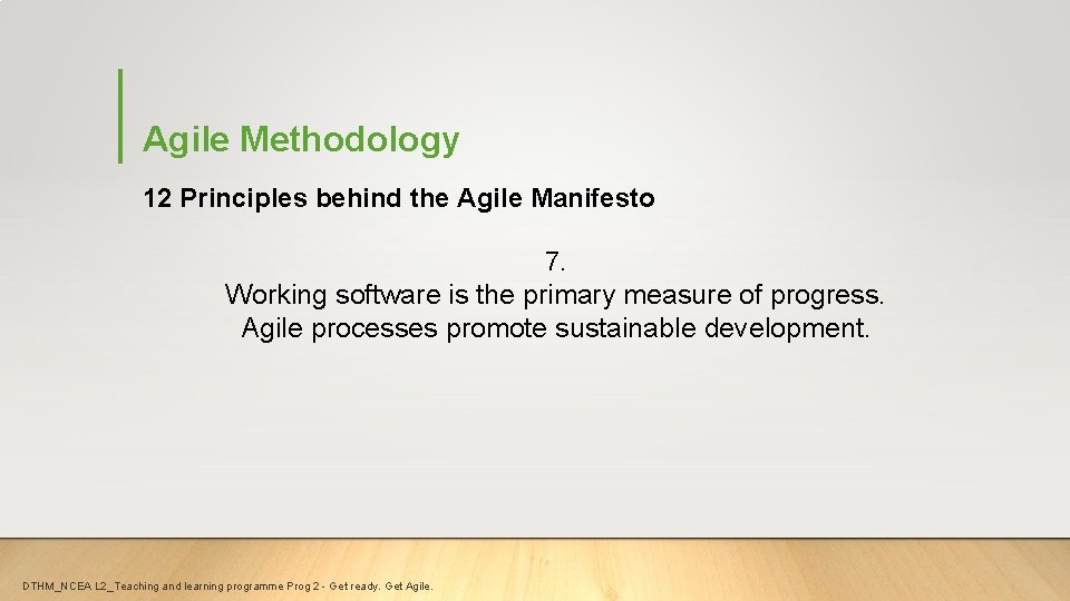 Agile Methodology 12 Principles behind the Agile Manifesto 7. Working software is the primary