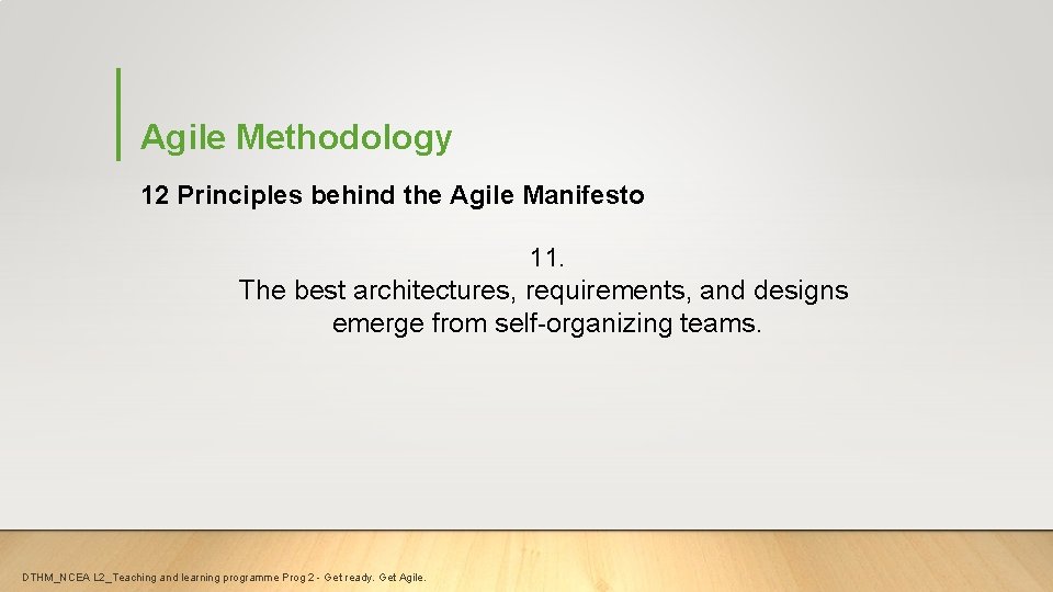 Agile Methodology 12 Principles behind the Agile Manifesto 11. The best architectures, requirements, and