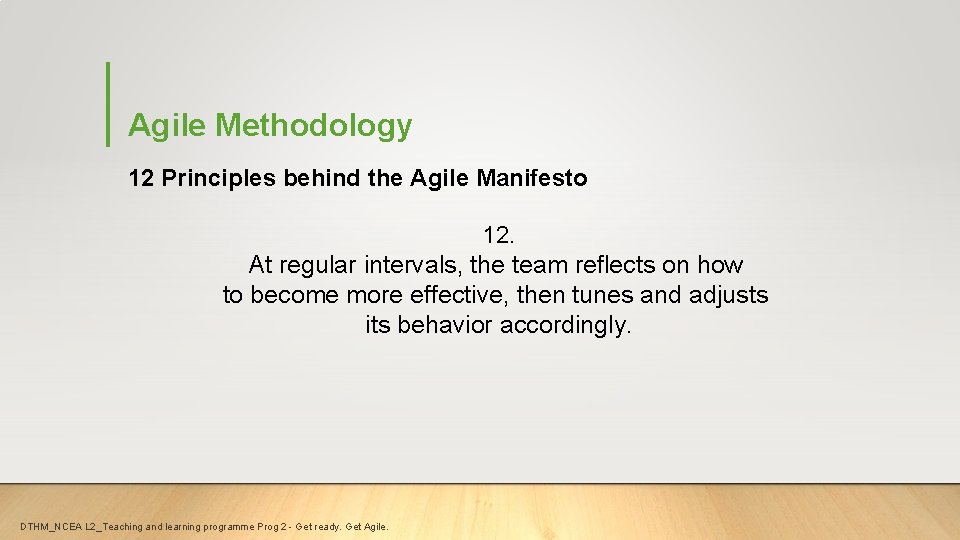 Agile Methodology 12 Principles behind the Agile Manifesto 12. At regular intervals, the team