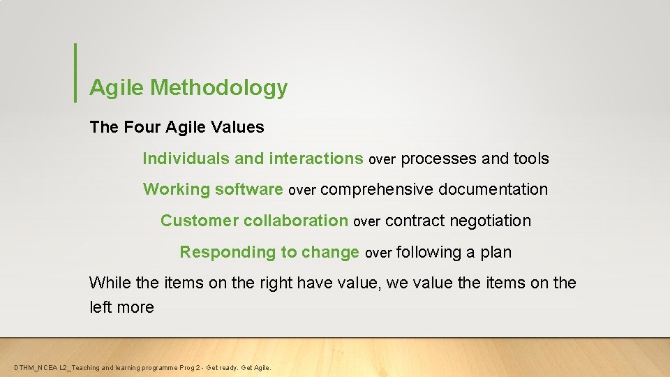 Agile Methodology The Four Agile Values Individuals and interactions over processes and tools Working