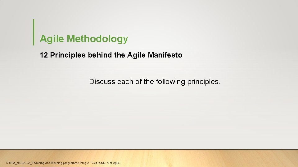 Agile Methodology 12 Principles behind the Agile Manifesto Discuss each of the following principles.