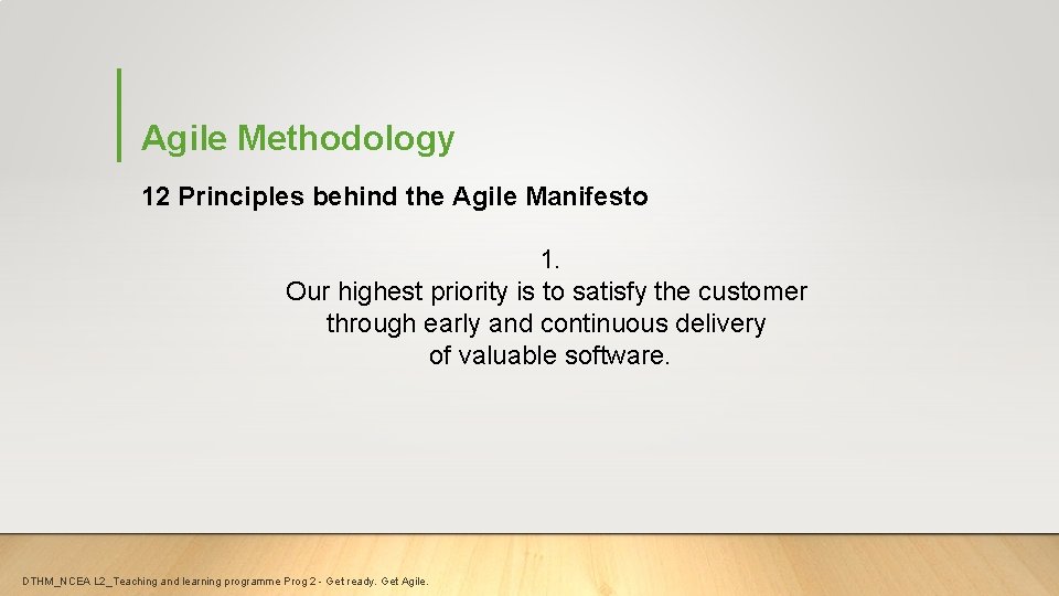 Agile Methodology 12 Principles behind the Agile Manifesto 1. Our highest priority is to