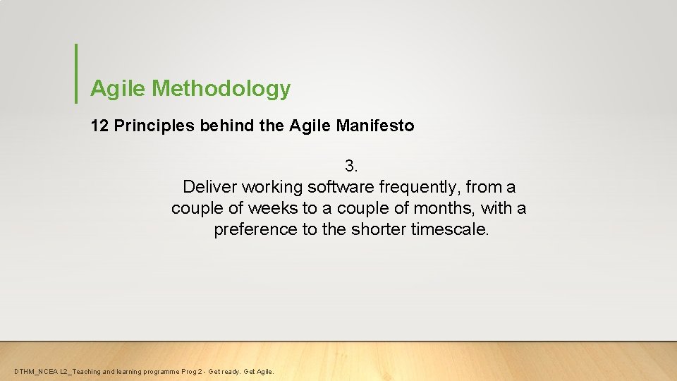 Agile Methodology 12 Principles behind the Agile Manifesto 3. Deliver working software frequently, from