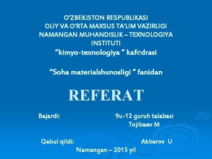 O‘ZBЕKISTON RЕSPUBLIKASI OLIY VA O‘RTA MAXSUS TA‘LIM VAZIRLIGI NAMANGAN MUHANDISLIK – TEXNOLOGIYA INSTITUTI “kimyo-texnologiya