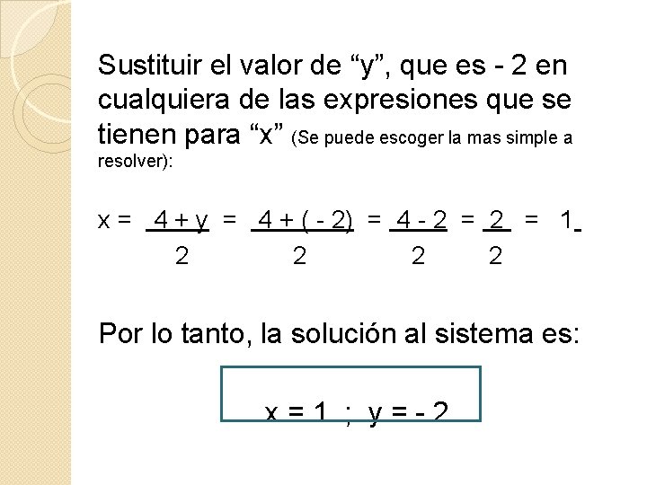 Sustituir el valor de “y”, que es - 2 en cualquiera de las expresiones