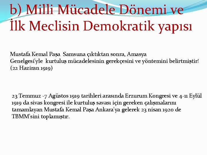 b) Milli Mücadele Dönemi ve İlk Meclisin Demokratik yapısı Mustafa Kemal Paşa Samsuna çıktıktan