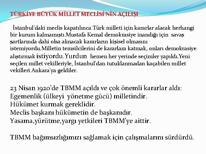 TÜRKİYE BÜYÜK MİLLET MECLİSİ’NİN AÇILIŞI İstanbul’daki meclis kapatılınca Türk milleti için kararlar alacak herhangi