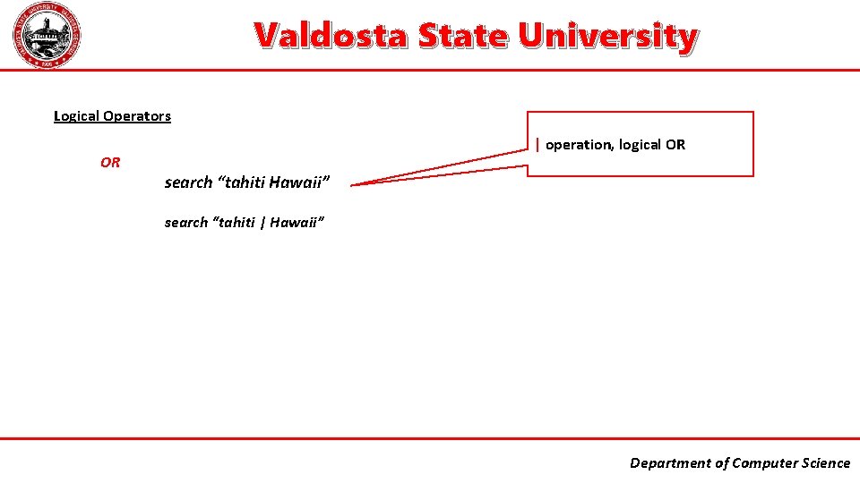 Valdosta State University Logical Operators OR | operation, logical OR search “tahiti Hawaii” search