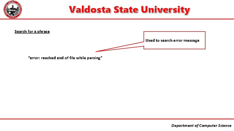 Valdosta State University Search for a phrase Used to search error message “error: reached