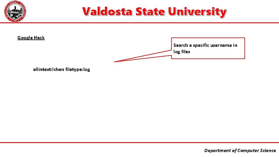 Valdosta State University Google Hack Search a specific username in log files allintext: lchen