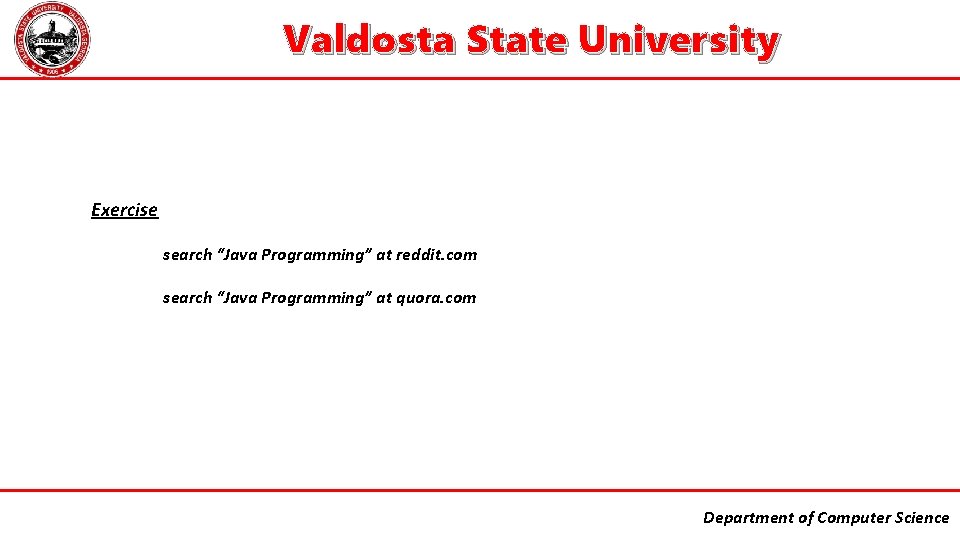 Valdosta State University Exercise search “Java Programming” at reddit. com search “Java Programming” at