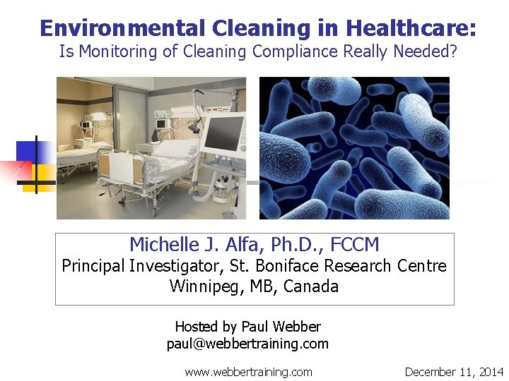 Environmental Cleaning in Healthcare: Is Monitoring of Cleaning Compliance Really Needed? Michelle J. Alfa,