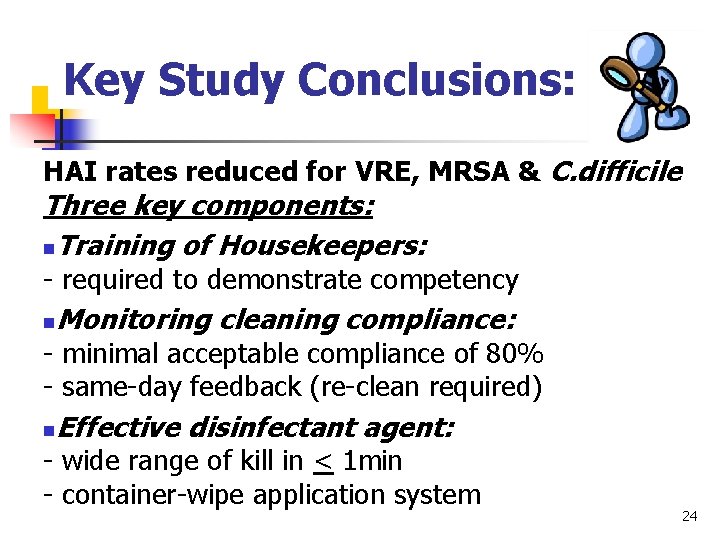Key Study Conclusions: HAI rates reduced for VRE, MRSA & C. difficile Three key