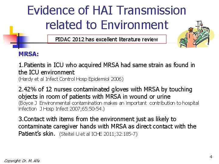 Evidence of HAI Transmission related to Environment PIDAC 2012 has excellent literature review MRSA: