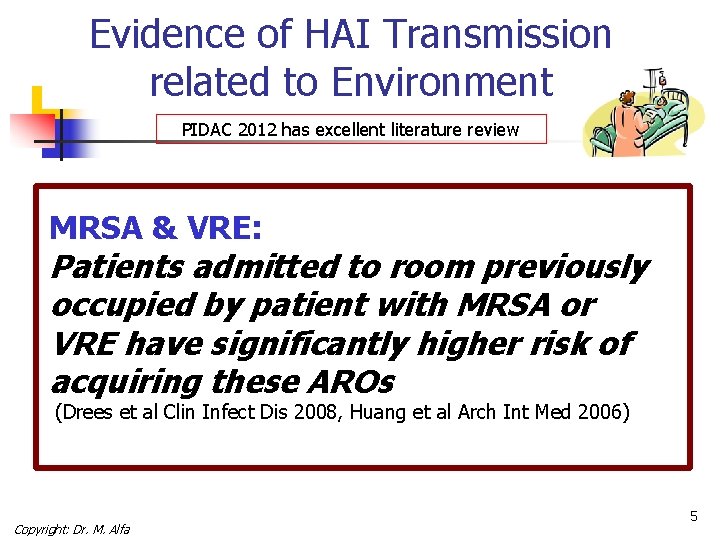 Evidence of HAI Transmission related to Environment PIDAC 2012 has excellent literature review MRSA Evidence of HAI Transmission related to Environment PIDAC 2012 has excellent literature review MRSA